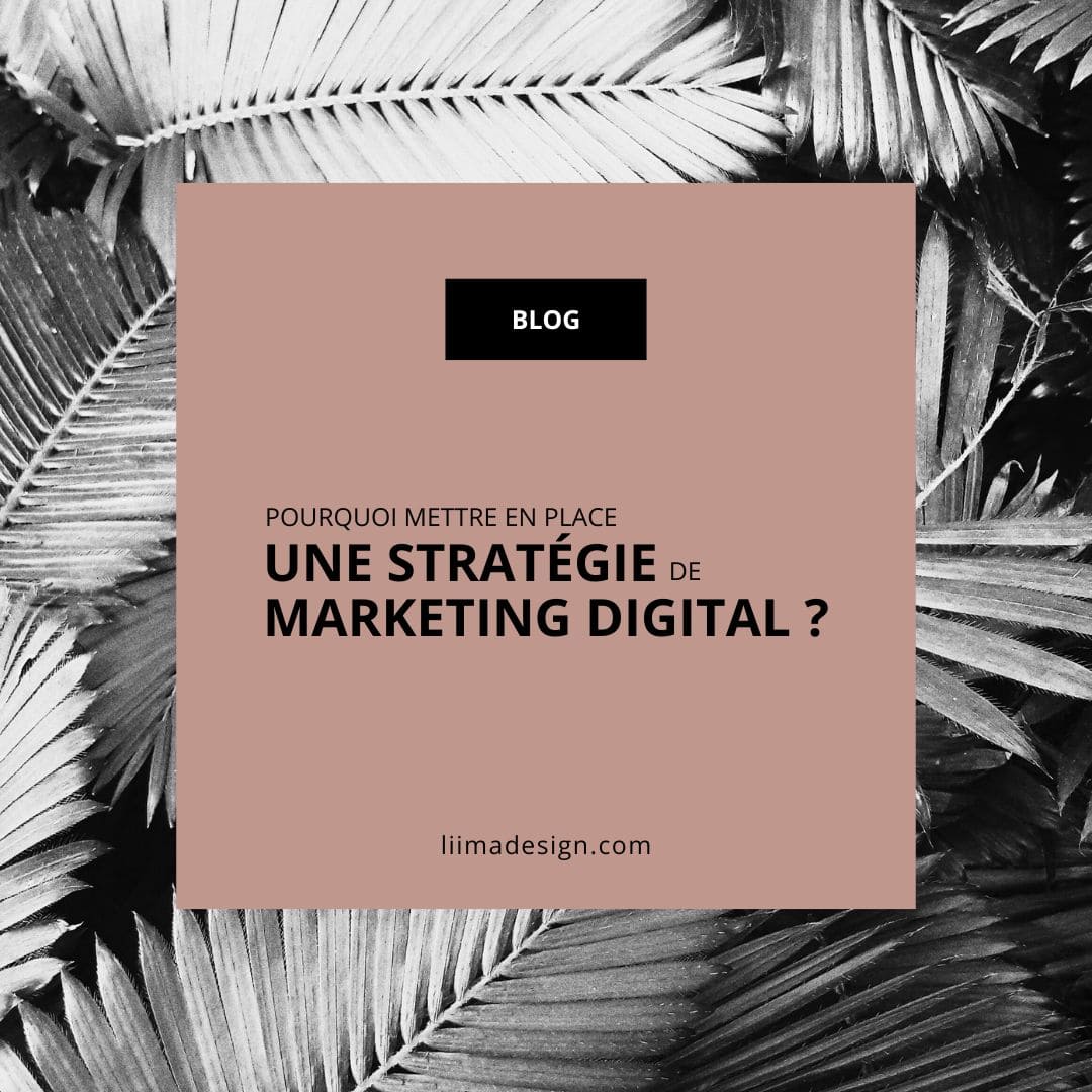 Pourquoi Mettre En Place Une Strat Gie De Marketing Digital Liima Design